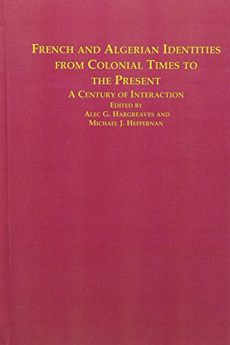 9780773492332: French and Algerian Identities from Colonial Times to the Present: A Century of Interaction: A Century of Interaction : Conference : Papers