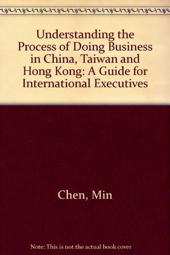 Beispielbild fr Understanding the Process of Doing Business in China, Taiwan and Hong Kong: A Guide for International Executives zum Verkauf von Wonder Book