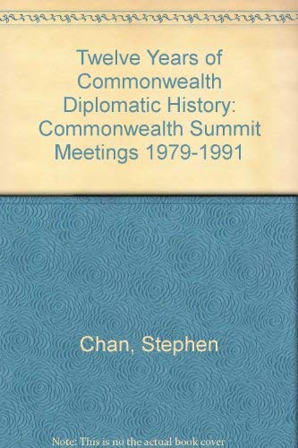 Twelve Years of Commonwealth Diplomatic History: Commonwealth Summit Meetings 1979-1991
