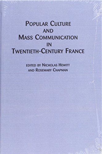 Popular Culture and Mass Communication in Twentieth-century France - Rosemary Chapman and Nicholas Hewitt