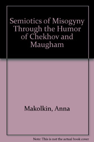 9780773495708: Semiotics of Misogyny Through the Humor of Chekhov and Maugham