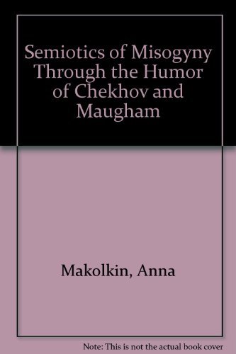 Stock image for Semiotics of Misogyny Through the Humor of Chekhov and Maugham for sale by PsychoBabel & Skoob Books