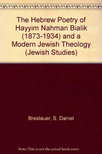 The Hebrew Poetry of Hayyim Nahman Bialik (1873-1934) and A Modern Jewish Theology.; Jewish Studi...