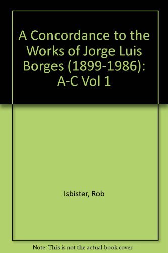 Concordance to the Works of Jorge Luis Borges (1899-1986) Argentine Author (Volume V)