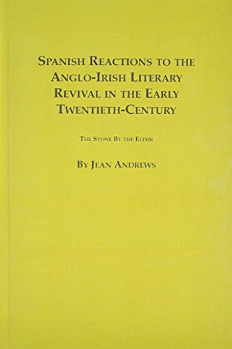 Spanish Reactions to the Anglo-Irish Literary Revival in the Early Twentieth Century: The Stone by the Elixir (Studies in Comparative Literature) (9780773496989) by Andrews, Jean