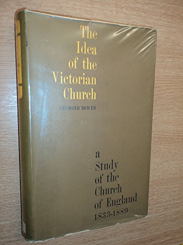 The Idea of the Victorian Church: a Study of the Church of England 1833-1889,