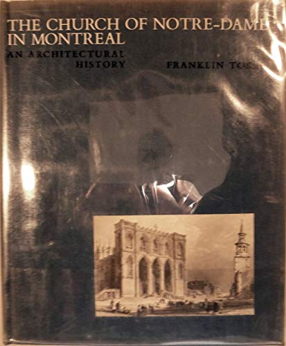 The Church of Notre-Dame Montreal: An Architectural History