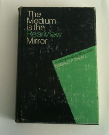 Beispielbild fr The Medium Is the Rear View Mirror zum Verkauf von Better World Books
