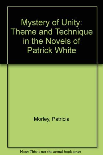 Stock image for The Mystery of Unity Theme and Technique in the Novels of Patrick White for sale by Daedalus Books