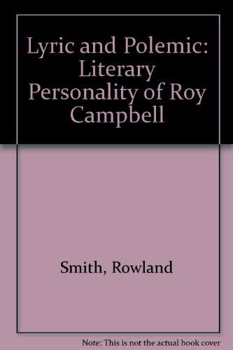 Beispielbild fr Lyric and Polemic : The Literary Personality of Roy Campbell zum Verkauf von Better World Books