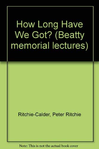 9780773501508: How long have we got? (Beatty memorial lectures)