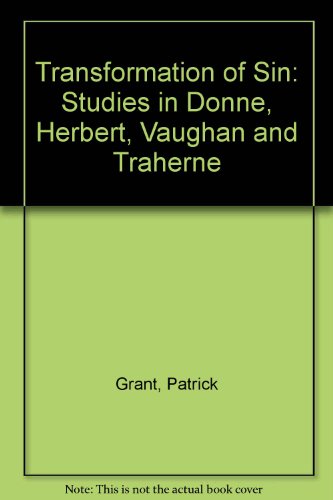 Stock image for The Transformation of Sin : Studies in Donne, Herbert, Vaughan and Traherne for sale by Better World Books: West