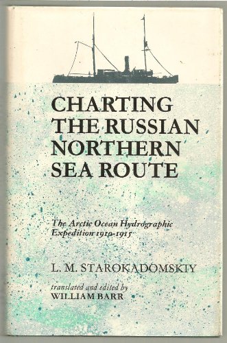 9780773502109: Charting the Russian Northern Sea route: The Arctic Ocean Hydrographic Expedition 1910-1915