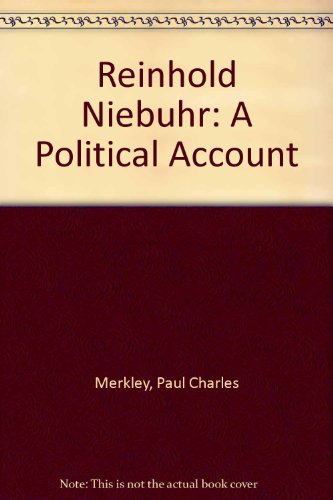 Beispielbild fr Reinhold Niebuhr : A Political Account zum Verkauf von Better World Books