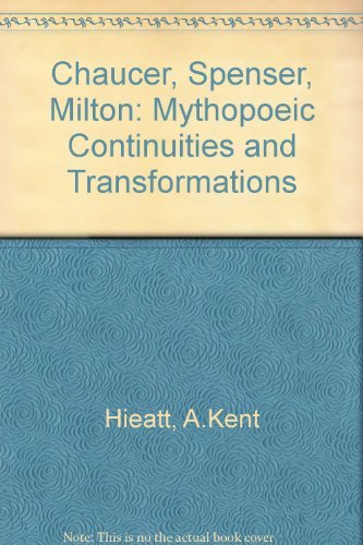 Stock image for Chaucer Spenser Milton: Mythopoeic Continuities and Transformations for sale by bccbooks