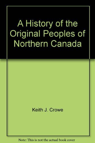 9780773502338: A History of the Original Peoples of Northern Canada