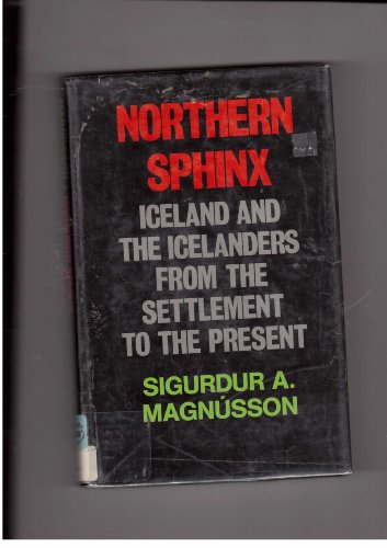 Beispielbild fr Northern Sphinx : Iceland and the Icelanders from the Settlement to the Present Day zum Verkauf von Better World Books