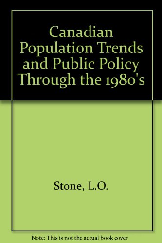 Canadian population trends and public policy through the 1980s (9780773502888) by Stone, Leroy O