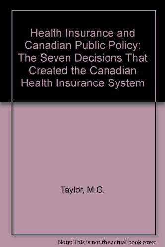 Stock image for Health Insurance and Canadian Public Policy : The Seven Decisions That Created the Canadian Health Insurance System for sale by Better World Books Ltd