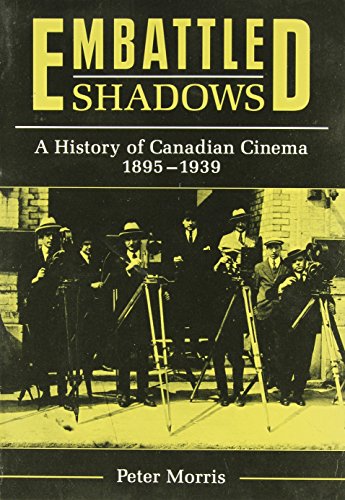 Beispielbild fr Embattled Shadows : A History of Canadian Cinema, 1895-1939 zum Verkauf von RareNonFiction, IOBA