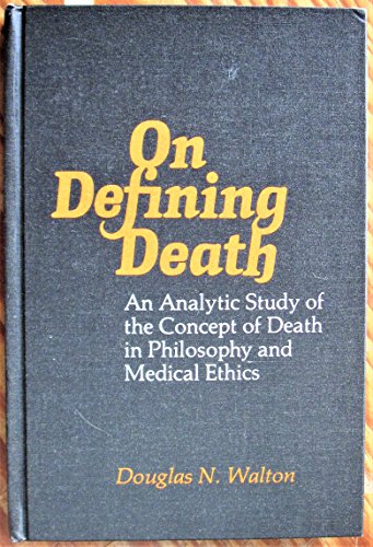 On Defining Death: An Analytic Study of the Concept of Death in Philosophy and Medical Ethics