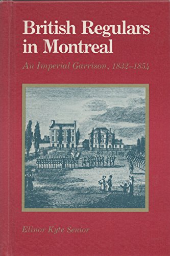 Stock image for British Regulars in Montreal: An Imperial Garrison, 1832-1854 for sale by Montreal Books