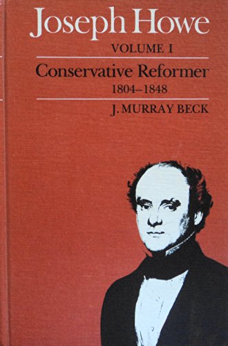 Joseph Howe: Conservative Reformer 1804-1848 and also Volume II 1848-1873 ( 2 volumes)