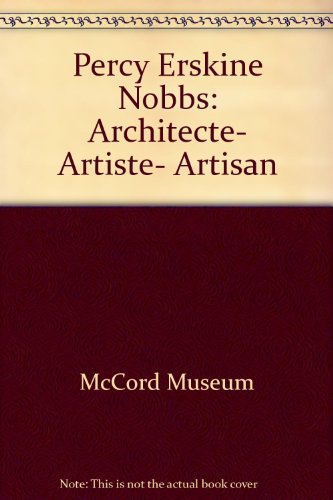 9780773503953: Percy Erskine Nobbs: Architecte, Artiste, Artisan