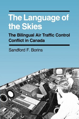 Beispielbild fr The Language of the Skies: The Bilingual Air Traffic Control Conflict in Canada zum Verkauf von Half Price Books Inc.