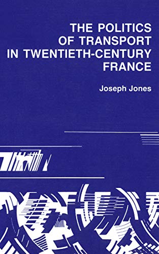 The Politics of Transport in Twentieth-Century France