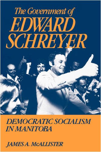 9780773504370: The Government of Edward Schreyer: Democratic Socialism in Manitoba