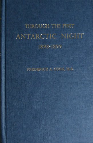 Through the first Antarctic night, 1898-1899: A narrative of the voyage of the "Belgica" among ne...