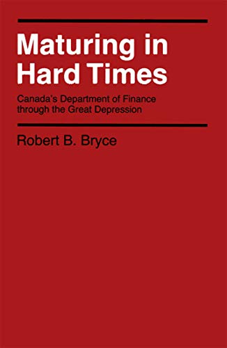 9780773505551: Maturing in Hard Times: Canada's Department of Finance Through the Great Depression (Canadian Public Administration Series): Volume 13