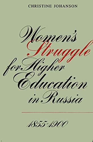 Women's Struggle for Higher Education in Russia 1855-1900