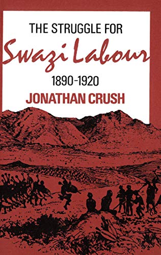 Beispielbild fr The Struggle for Swazi Labour, 1890-1920 zum Verkauf von Better World Books