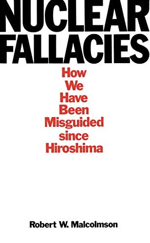 Beispielbild fr Nuclear Fallacies : How We Have Been Misguided since Hiroshima zum Verkauf von Better World Books