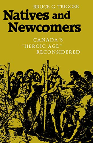 Natives and Newcomers: Canada's "Heroic Age" Reconsidered