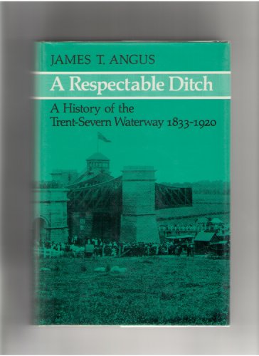 Imagen de archivo de RESPECTABLE DITCH A History of the Trent-Severn Waterway 1833-1920 a la venta por Riverow Bookshop