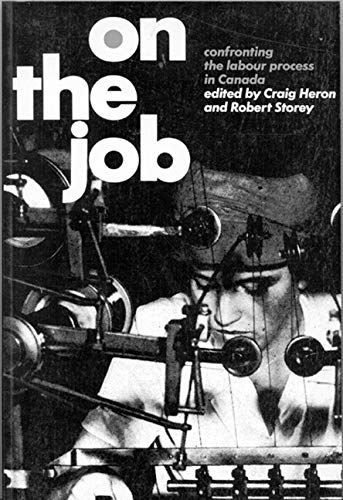 9780773505995: On the Job: Confronting The Labour Process in Canada