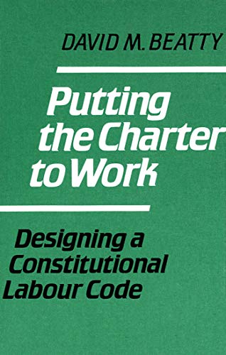 Imagen de archivo de Putting the Charter to Work: Designing a Constitutional Labour Code a la venta por THE SAINT BOOKSTORE