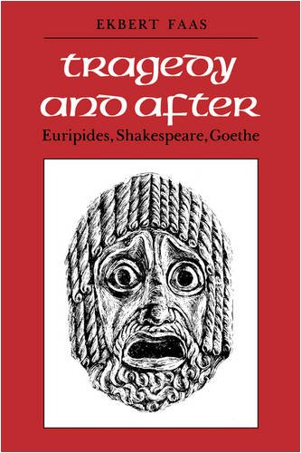 Imagen de archivo de Tragedy and After: Euripides, Shakespeare, Goethe a la venta por General Eclectic Books