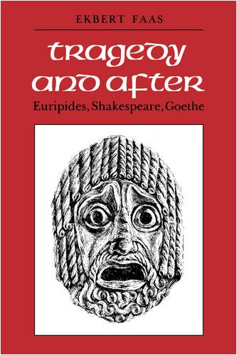 Tragedy and After: Euripides, Shakespeare, Goethe