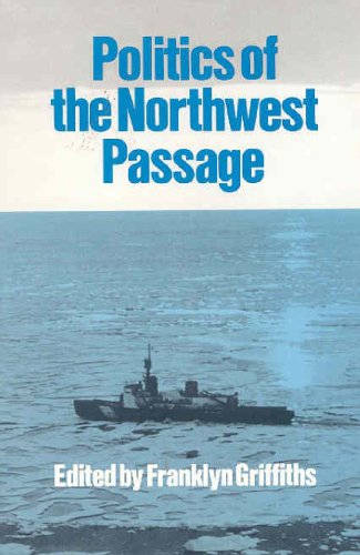 The Politics of the Northwest Passage (9780773506138) by Griffiths, Franklin