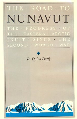 Stock image for The Road to Nunavut: The Progress of the Eastern Arctic Inuit Since the Second World War for sale by Riverby Books