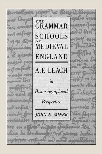 Beispielbild fr The Grammar Schools of Medieval England : A. F. Leach in Historiographical Perspective zum Verkauf von Better World Books