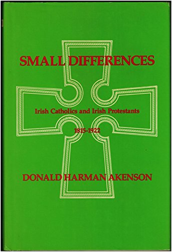 Beispielbild fr Small Differences : Irish Catholics and Irish Protestants, 1815-1922: An International Perspective zum Verkauf von Better World Books