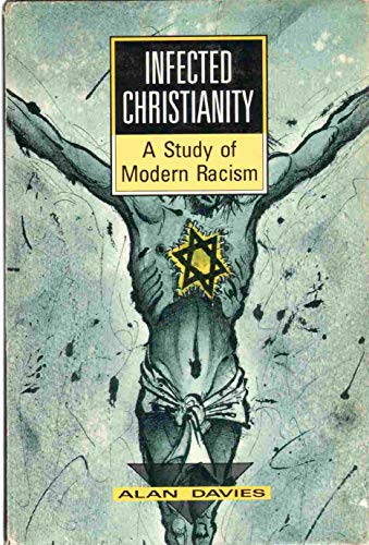 Beispielbild fr Infected Christianity: A Study of Modern Racism zum Verkauf von Front Cover Books