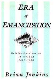 Stock image for The Era of Emancipation: British Government of Ireland, 1812-1830 for sale by HPB-Red