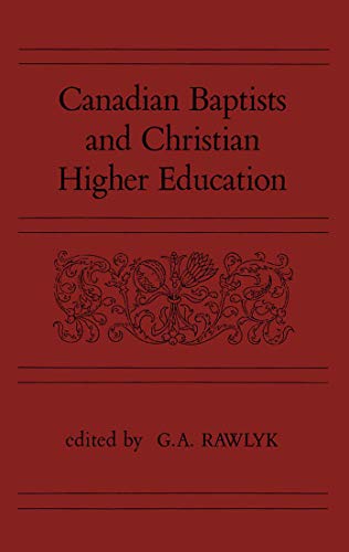 Stock image for Canadian Baptists and Christian Higher Education for sale by Bookmonger.Ltd