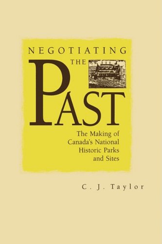 Negotiating the Past.The Making of Canada's National Historic Parks and Sites